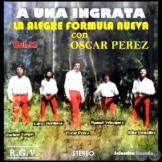A UNA INGRATA - Volumen 12 - LA ALEGRE FRMULA NUEVA con OSCAR PREZ - Ao 1980